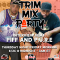 #3422 TRIM MIX PARTY AUG 26 2022 FEAT P.U.R.E AND PIFF PENNYWISE