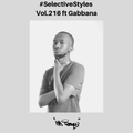 Selective Styles Vol.216 ft Gabbana