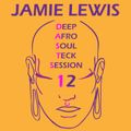 Jamie Lewis Deep Afro House Session 12