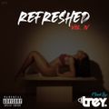 Refreshed: Vol. IV - Mixed By Dj Trey (2021) :: R&B // Hip Hop // Reggaeton // Afrobeat // Rap