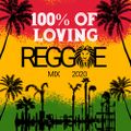 100% of Loving Reggae Mix 2020