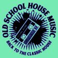 Old School House Music (Back To Classic House) Pt12