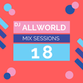 Dj Allworld: mix sessions 18 (perfect for the bars & clubs)