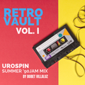 Retro Vault Vol. 1: UroSpin Summer '90 Jam Mix by Bobet Villaluz