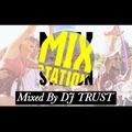 M!X STAT!ON...mixed by DJ TRUST,,,