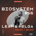 BIOSYSTEM #56 w/ Leap & Helga