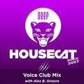 Deep House Cat Show - Voice Club Mix - with Alex B. Groove