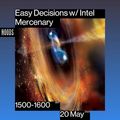 Easy Decision w/ Intel Mercenary: 20th May '23