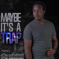 Maybe It's A Trap Vol.1 - SonyEnt