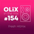 OLiX in the Mix - 154 - Fresh Hitmix