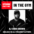 In The Gym Podcast - Episode 41 | DJ Chris Brown