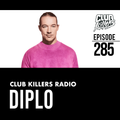Club Killers Radio #285 - Diplo