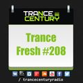 Trance Century Radio - RadioShow TranceFresh 208