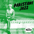 Jazz FM Voices: Pakistani Jazz with Haseeb Iqbal