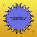 V Podcast 137 - Hosted by Bryan Gee