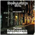 RepIndustrija Show / br. 92 Tema: Dead Rappers (R.I.P. Legends Session)
