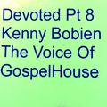 Devoted Pt 8 Kenny Bobien The Voice Of Gospel House