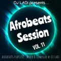 AFROBEATS SESSION...vol 11  (Playlist Edition)
