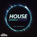 HOUSE DANCE MUSIC - LIVE SESION #1