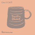 Chai and Chill 092 - Dusty Ohms [26-12-2020]
