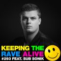Keeping The Rave Alive Episode 293 featuring Sub Sonik