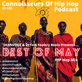 Connoisseurs Of Hip hop Podcast Ep.120 Best Of May