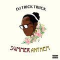 DJ Trick Triick - Summer Anthem (2017)