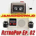 JamminDownJD - RetroPop Episode 02