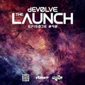 The Launch #90 w/ dEVOLVE