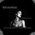 Rihanna - Love On The Brain (Southmind Edit Deep Reprise)
