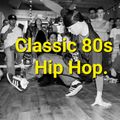 Classic 80s Hip Hop (Rap early 80s -mid 80s 7/24/22)