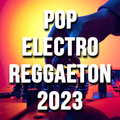 Pop Electro Reggaeton Mix 2023
