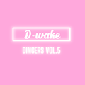 D-Wake Dingers Vol.5