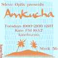 Steve Optix Presents Amkucha on Kane FM 103.7 - Week Fifty Six