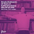 SWU FM - Stryda (Dubkasm) - 20 Years of Sufferah's Choice - May 25