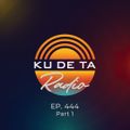 KU DE TA RADIO #444 PART 1