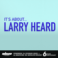 It's About... Larry Heard - 23 Janvier 2020