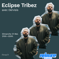 Eclipse Tribez avec Dervisis - 31 Mai 2020