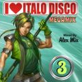 DJ Alex Mix - I Love Italo Disco Megamix 3