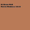 DJ Brian McD - March Madness 2016