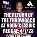 MISTER CEE THE RETURN OF THE THROWBACK AT NOON CLASSIC REGGAE 94.7 THE BLOCK NYC 4/7/23