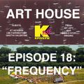 Art House Episode 18 Frequency