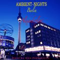 Ambient Nights - [Berlin] - Alexanderplatz