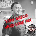 TONY GRECO HARD CORE MIX BY DJ LITTLE FEVER #3