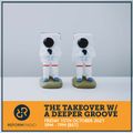 The Takeover w/ A Deeper Groove 15th October 2021