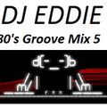 Dj Eddie 80's Groove Mix 5