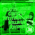 Played some Country, Western & Hillbilly  records | 27.7.2021