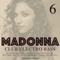 MADONNA vol.6 CLUB ELECTRO BASS VERSIONS (what is feels like for a girl,fighting spirit,swim)