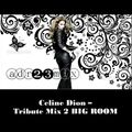 Celine Dion - Tribute Mix 2 BIG ROOM (adr23mix)