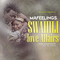 MAFEELINGS SMOOTH SWAHILI LOVE AFFAIRS MIX - DJ BLEND